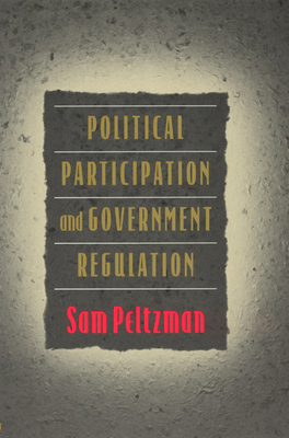 Political Participation and Government Regulation - Peltzman, Sam
