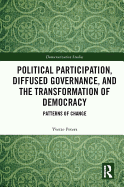 Political Participation, Diffused Governance, and the Transformation of Democracy: Patterns of Change