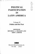 Political Participation in Latin America: Politics and the Poor - Booth, John A. (Editor), and Seligson, Mitchell A. (Editor)