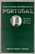 Political Parties and Democracy in Portugal - Bruneau, Thomas C