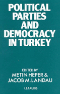 Political Parties and Democracy in Turkey - Heper, Metin (Editor), and Landau, Jacob M. (Editor)