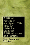 Political Parties in Michigan 1837-1860 an Historical Study of Political Issues and Parties