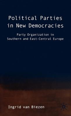 Political Parties in New Democracies: Party Organization in Southern and East-Central Europe - Loparo, Kenneth A