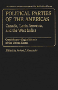 Political Parties of the Americas: Vol 2. Canada, Latin America, and the West Indies Guadeloupe-Virgin Islands of the United States