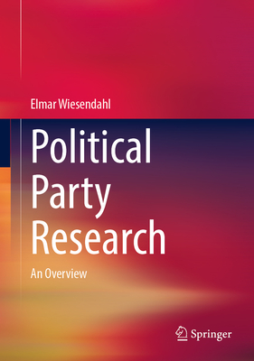 Political Party Research: An Overview - Wiesendahl, Elmar