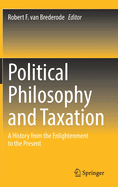 Political Philosophy and Taxation: A History from the Enlightenment to the Present