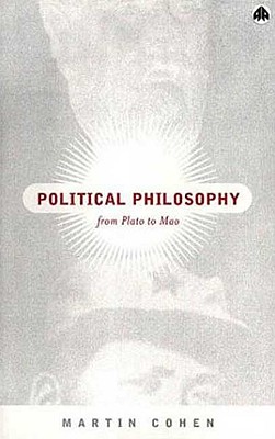 Political Philosophy: From Plato to Mao - Cohen, Martin, Ba, PhD