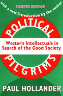 Political Pilgrims: Western Intellectuals in Search of the Good Society