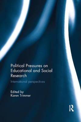 Political Pressures on Educational and Social Research: International perspectives - Trimmer, Karen (Editor)