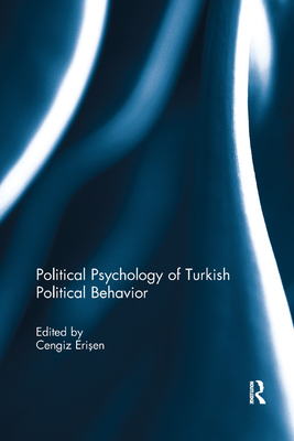 Political Psychology of Turkish Political Behavior - Erisen, Cengiz (Editor)