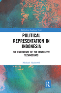 Political Representation in Indonesia: The Emergence of the Innovative Technocrats