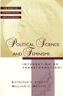 Political Science and Feminism - Staudt, Kathleen A, and Weaver, William G