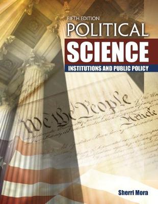 Political Science: Institutions and Public Policy - Mora, Sherri