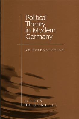 Political Theory in Modern Germany: An Introduction - Thornhill, Chris