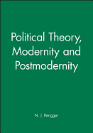 Political Theory, Modernity and Postmodernity