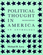 Political Thought in America: An Anthology - Levy, Michael