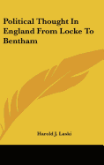 Political Thought In England From Locke To Bentham