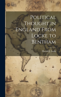 Political Thought in England From Locke to Bentham - Laski, Harold J