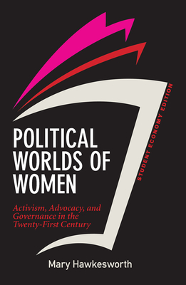 Political Worlds of Women, Student Economy Edition: Activism, Advocacy, and Governance in the Twenty-First Century - Hawkesworth, Mary