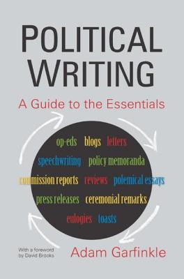 Political Writing: A Guide to the Essentials: A Guide to the Essentials - Garfinkle, Adam, Dr., and Brooks, David