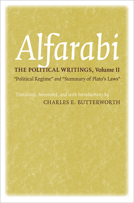 Political Writings: "Political Regime" and "Summary of Plato's Laws" - Alfarabi, and Butterworth, Charles E (Translated by)