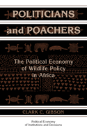Politicians and Poachers: The Political Economy of Wildlife Policy in Africa