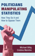 Politicians Manipulating Statistics: How They Do It and How to Oppose Them