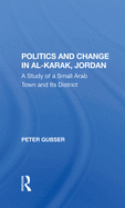 Politics And Change In Alkarak, Jordan: A Study Of A Small Arab Town And Its District