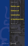 Politics and Cultures of Islamization in Southeast Asia: Indonesia and Malaysia in the Nineteen-Nineties