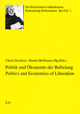 Politics and Economics of Liberation. Politik Und Okonomie Der Befreiung: Volume 3 - Duchrow, Ulrich (Editor), and Hoffmann, Martin (Editor)