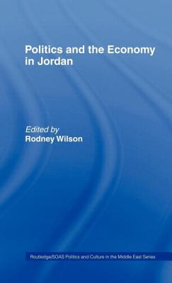 Politics and Economy in Jordan - Wilson, Rodney, Professor (Editor)