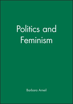 Politics and Feminism - Arneil, Barbara