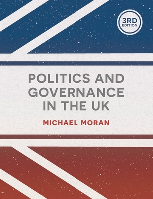 Politics and Governance in the UK - Moran, Michael