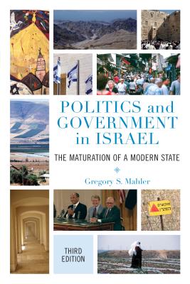 Politics and Government in Israel: The Maturation of a Modern State - Mahler, Gregory S