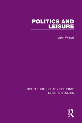 Politics and Leisure - Wilson, John