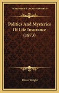 Politics and Mysteries of Life Insurance (1873)