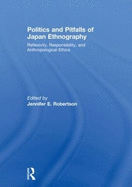 Politics and Pitfalls of Japan Ethnography: Reflexivity, Responsibility, and Anthropological Ethics