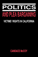 Politics and Plea Bargaining: Victims' Rights in California