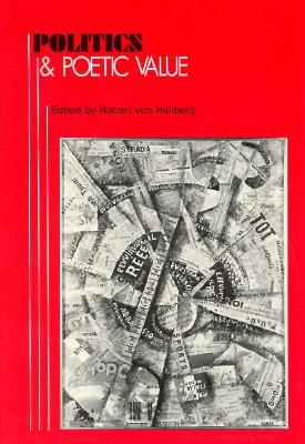 Politics and Poetic Value - Von Hallberg, Robert (Editor)