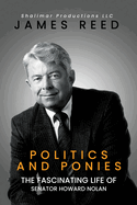 Politics And Ponies: The Fascinating Life Of Senator Howard Nolan