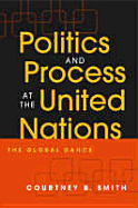 Politics and Process at the United Nations: The Global Dance