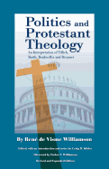 Politics and Protestant Theology: An Interpretation of Tillich, Barth, Bonhoeffer and Brunner