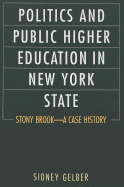 Politics and Public Higher Education in New York State: Stony Brook - A Case History