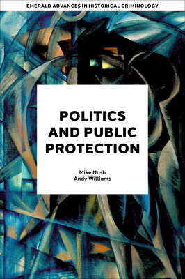 Politics and Public Protection - Nash, Mike, and Williams, Andy