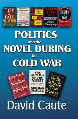 Politics and the Novel During the Cold War - Caute, David