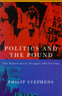 Politics and the Pound: The Tories, Sterling and Europe - Stephens, Philip