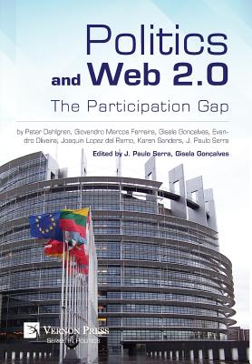 Politics and Web 2.0: The Participation Gap - Goncalves, Gisela (Editor), and Serra, J Paulo (Editor)