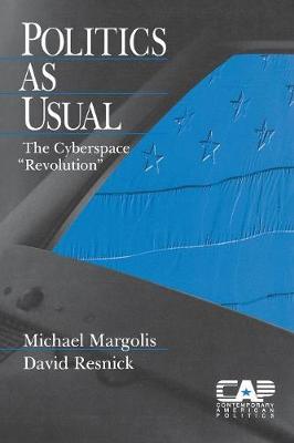 Politics as Usual: The Cyberspace `Revolution - Margolis, Michael, Dr., and Resnick, David K