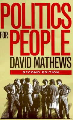 Politics for People: Finding a Responsible Public Voice - Mathews, David, PH.D.