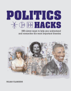 Politics Hacks: Shortcuts to 100 Ideas